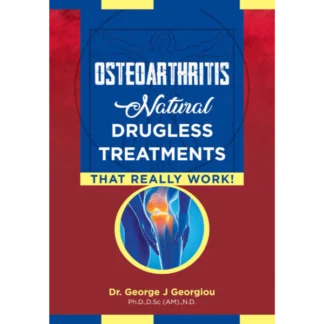 Osteoarthritis: Natural Drugless Treatments That Really Work!